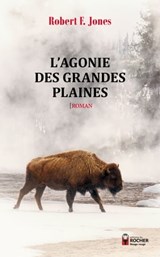 L'Agonie des Grandes Plaines - Robert F. Jones - 9782268104096