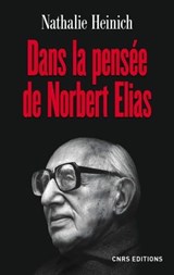 Dans la pensée de Norbert Elias - Nathalie Heinich - 9782271087669