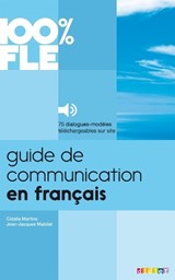 100% FLE - Guide de communication en francais - MABILAT,  Jean-Jacques ; Martins, Cidalia - 9782278079247