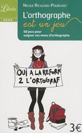 L'orthographe est un jeu - Nicole Ricalens-Pourchot - 9782290021033