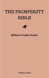 The Prosperity Bible: The Greatest Writings of All Time On The Secrets To Wealth And Prosperity - Abner Bayley ; Benjamin Franklin ; B.F. Austin ; Charles F. Haanel ; Dale Carnegie ; Douglas Fairbanks ; Florence Scovel Shinn ; H.A. Lewis ; Henry H. Brown ; Henry Thomas Hamblin ; James Allen ; Joseph Murphy ; Khalil Gibran ; Lao Tzu ; L.W. Rogers ; Mar - 9782291072980