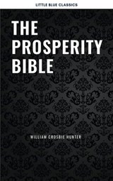 The Prosperity Bible: The Greatest Writings of All Time On The Secrets To Wealth And Prosperity - Abner Bayley ; Benjamin Franklin ; B.F. Austin ; Charles F. Haanel ; Dale Carnegie ; Douglas Fairbanks ; Florence Scovel Shinn ; H.A. Lewis ; Henry H. Brown ; Henry Thomas Hamblin ; James Allen ; Joseph Murphy ; Khalil Gibran ; Lao Tzu ; L.W. Rogers ; Mar - 9782291075400