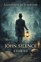 John Silence Stories - Algernon Blackwood - 9782291592945