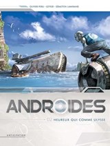 Androïdes T02 - Heureux qui comme Ulysse - Olivier Peru ; Geyser ; SEBASTIEN LAMIRAND - 9782302057005