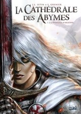 La Cathédrale des Abymes T01 - L'Évangile d'Ariathie - Jean-Luc Istin ; Sébastien Grenier - 9782302073265