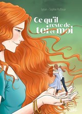 Ce qu'il reste de toi et moi - Lylian ; Sophie Ruffieux - 9782302131781