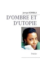 D'ombe et d'utopie - Jannys Kombila - 9782322032969