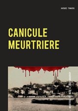 Canicule meurtriere - Jacques Travers - 9782322038336