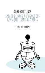Salade de mots à l'usage des gens qui lisent aux vécés - MONTESINOS,  Domi - 9782322082582