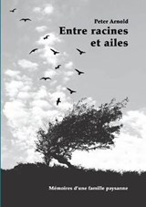 Entre racines et ailes - Peter Arnold - 9782322092796