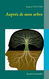 Aupres de mon arbre - Jacques Travers - 9782322095018