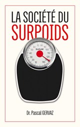 La société du surpoids - Pascal Gervaz - 9782322126149