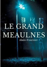 Le Grand Meaulnes - ALAIN-FOURNIER,  Henri-Alban ; Alain-Fournier, Henri - 9782322133192