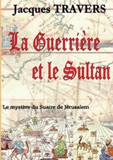 La Guerriere Et Le Sultan - TRAVERS,  Jacques - 9782322138319