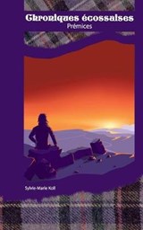 Chroniques Ecossaises - KOLL,  Sylvie-Marie - 9782322174713
