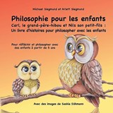 Philosophie pour les enfants. Carl, le grand-pere-hibou et Nils son petit-fils - SIEGMUND,  Michael ; Siegmund, Arlett - 9782322187553
