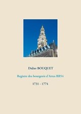 Registre des bourgeois d'Arras BB54 - 1731-1774 - BOUQUET,  Didier - 9782322220298