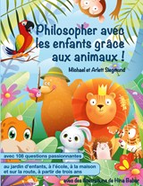 Philosopher avec les enfants grâce aux animaux! - Michael Siegmund ;  Arlett Siegmund - 9782322260102