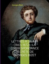 Lettres a un ami (1865-1872) - BIZET,  Georges - 9782322419685