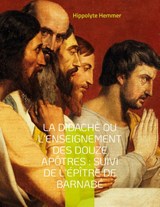 La Didache ou l'enseignement des douze Apotres - HEMMER,  Hippolyte - 9782322420070