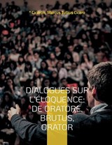 Dialogues sur l'éloquence - * Cicéron ; Marcus Tullius Cicero - 9782322420094