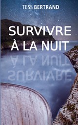 Survivre à la nuit - Tess Bertrand - 9782322462438