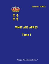 Vingt ans après - Alexandre Dumas - 9782322471669