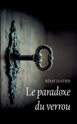 Le paradoxe du verrou - Rémy Hatier - 9782322518050