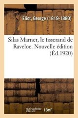 Silas Marner, Le Tisserand de Raveloe. Nouvelle  dition - Eliot-G - 9782329017501