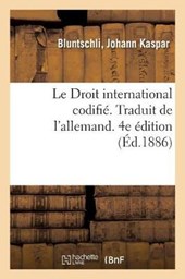 Le Droit International Codifie. Traduit de l'Allemand. 4e Edition