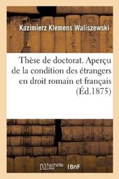 These de Doctorat. Apercu de la Condition Des Etrangers En Droit Romain Et En Droit Francais