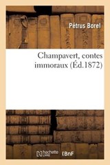 Champavert, Contes Immoraux - Petrus Borel - 9782329302591