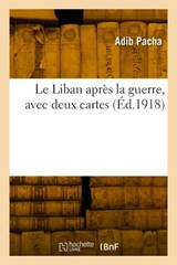 Le Liban après la guerre - Adib Pacha - 9782329813974