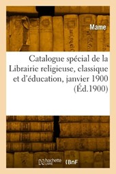 Catalogue spécial de la Librairie religieuse, classique et d'éducation, janvier 1900