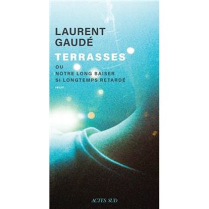 Terrasses, Laurent Gaudé - Paperback - 9782330189143