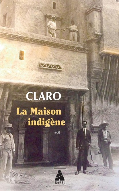 La Maison indigène, Claro - Paperback - 9782330200152