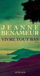 Vivre tout bas - Jeanne Benameur - 9782330200350