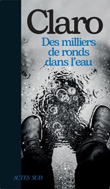 Des milliers de ronds dans l'eau - Claro - 9782330201357