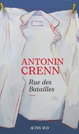 Rue des batailles - Antonin Crenn - 9782330216603
