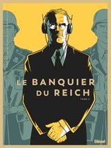 Le Banquier du Reich - Tome 02 - Pierre Boisserie ; Philippe Guillaume ; Cyrille Ternon ; Céline Labriet - 9782331048692