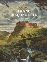 L'Épopée de la franc-maçonnerie - Tome 03 - Pierre Boisserie ; Vincent Wagner ; Didier Convard - 9782331049033