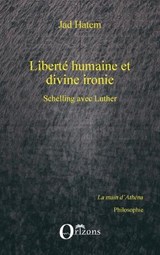 Liberté humaine et divine ironie - Jad Hatem - 9782336298191