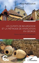 Les climats de Bourgogne et la méthode de vinification en Géorgie - Nato Mamukashvili - 9782336466125