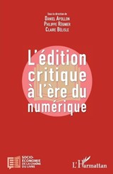 L'édition critique à l'ère numérique - Daniel Apollon ;  Philippe Régnier ;  Claire Belisle - 9782343129679