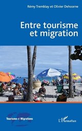 Entre tourisme et migration - Dehoorne Olivier ; Rémy Tremblay - 9782343149950