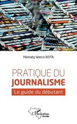 Pratique du journalisme - Mamady Wasco Keita - 9782343165943