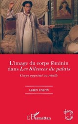 L'image du corps féminin dans "Les Silences du palais" - Laakri Cherifi - 9782343167053