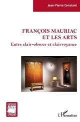 François Mauriac et les arts - Jean-Pierre Constant - 9782343209920