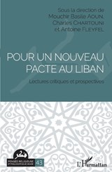 Pour un nouveau pacte au Liban - Mouchir Basile Aoun ;  Charles Chartouni ;  Antoine Fleyfel - 9782343235035