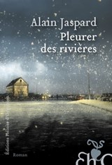 Pleurer des rivières - Alain Jaspard - 9782350874753
